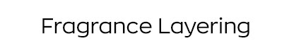 Fragrance Layering